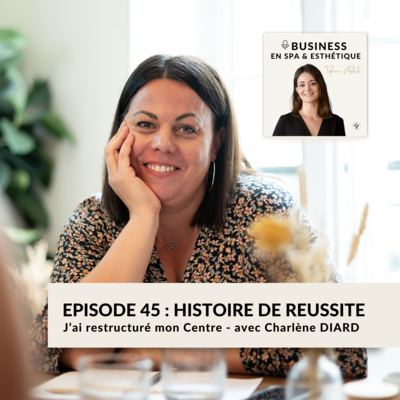 Episode 45 - Histoire de reussite : J’ai restructuré mon Centre - avec Charlène DIARD