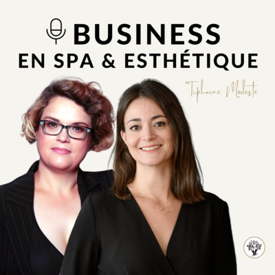 Episode 56 - Un Spa d’Hôtel Rentable : L’Oeil de l’Expert avec Florence KOWALSKI