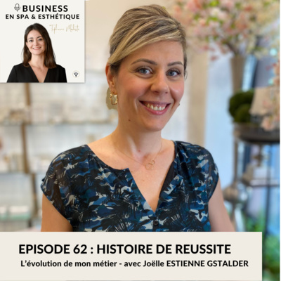 Épisode 62 - L’évolution de mon métier - Histoire de Réussite avec Joëlle ESTIENNE GSTALDER