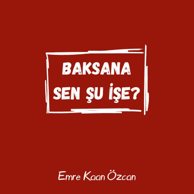 Baksana Sen Şu İşe?