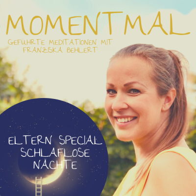 Moment mal - Geführte Meditationen mit Franziska Behlert