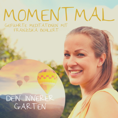 Moment mal - Geführte Meditationen mit Franziska Behlert
