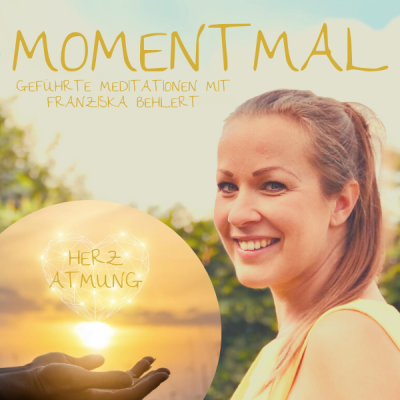 Moment mal - Geführte Meditationen mit Franziska Behlert
