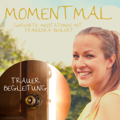 Moment mal - Geführte Meditationen mit Franziska Behlert