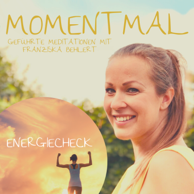 Moment mal - Geführte Meditationen mit Franziska Behlert