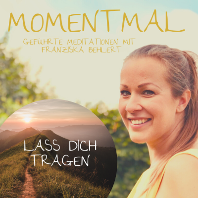 Moment mal - Geführte Meditationen mit Franziska Behlert