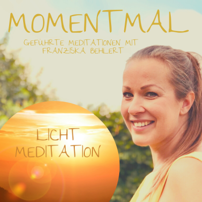 Moment mal - Geführte Meditationen mit Franziska Behlert