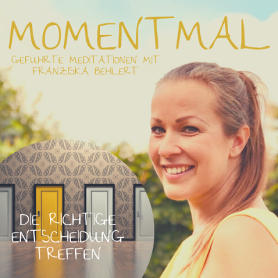 Moment mal - Geführte Meditationen mit Franziska Behlert