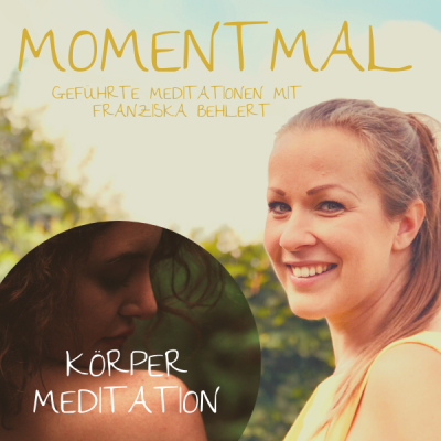 Moment mal - Geführte Meditationen mit Franziska Behlert