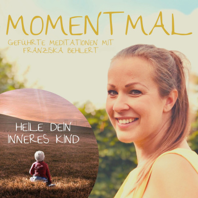 Moment mal - Geführte Meditationen mit Franziska Behlert