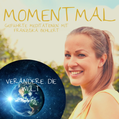 Moment mal - Geführte Meditationen mit Franziska Behlert