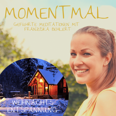 Moment mal - Geführte Meditationen mit Franziska Behlert