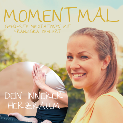 Moment mal - Geführte Meditationen mit Franziska Behlert