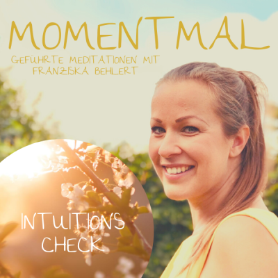 Moment mal - Geführte Meditationen mit Franziska Behlert