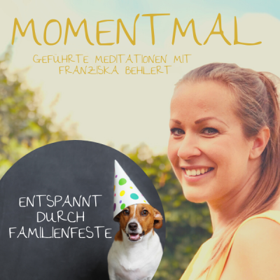 Moment mal - Geführte Meditationen mit Franziska Behlert