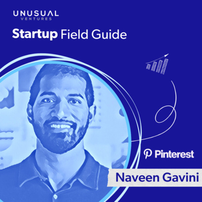 Launching Bright and Early: Naveen Gavini on growing from first mobile engineer to SVP Products at Pinterest