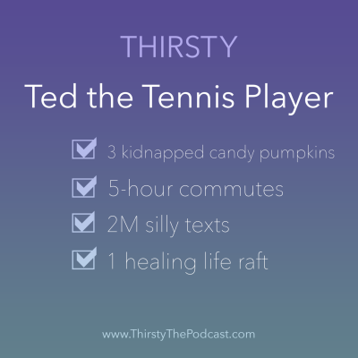 Thirsty: the Podcast