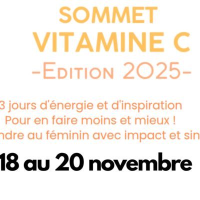 Sommet Vitamine C : Le coup de boost indispensable pour réussir dans ton business !