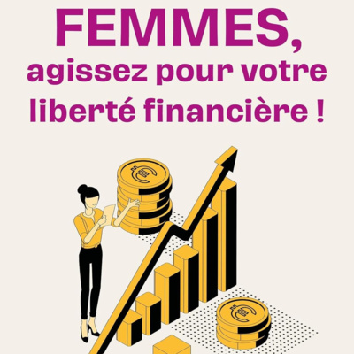"FEMMES, AGISSEZ pour Votre LIBERTÉ FINANCIÈRE ! 💰 Le guide complet avec Olivia Giscard d'Estaing"