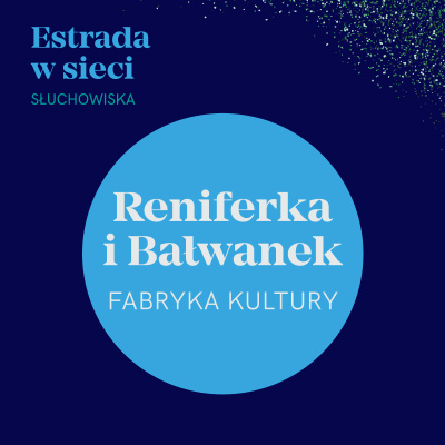 FABRYKA KULTURY, RENIFERKA I BAŁWANEK