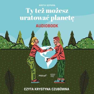 TY TEŻ MOŻESZ URATOWAĆ PLANETĘ - audiobook