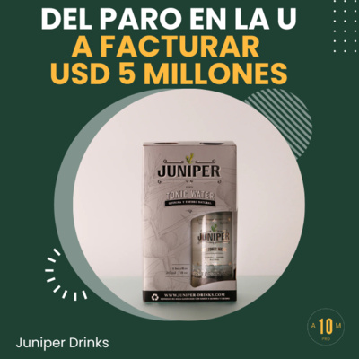 E187: La Universidad paró… y creé una empresa de US$ 5 millones de dólares. Juniper Drinks