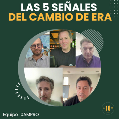 E191: Las 5 señales del cambio de era. Hernán, Darío, Andrés Felipe, Guillermo, Nicolás & el gordo
