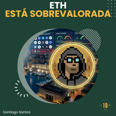 E206: ETH está sobrevalorada. Santiago R Santos
