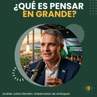 E210: ¿Qué es pensar en grande? Un puerto espacial en el Golfo de Urabá. Gobernador de Antioquía.