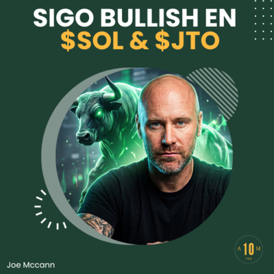 Sigo Bullish en $SOL y $JTO, nos vemos en El Dia D - Joe McCann. #223