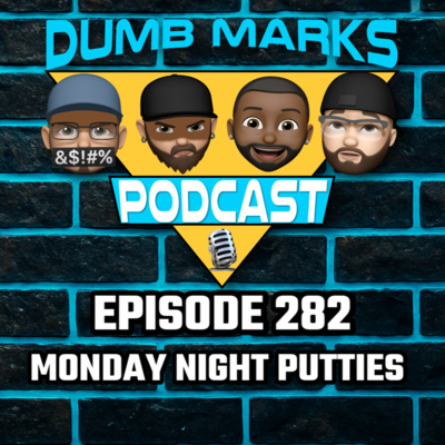Episode 282 - Monday Night Putties