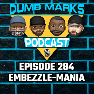 Episode 284 - EMBEZZLE-MANIA