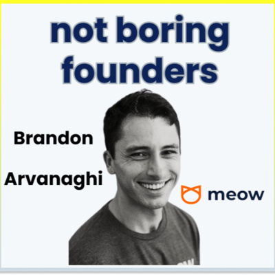 Not Boring Founders: Brandon Arvanaghi, Meow (pt. 3)