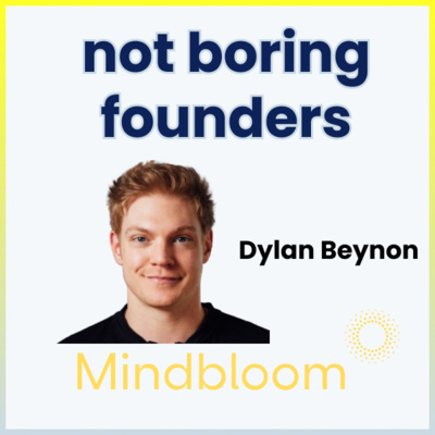 Not Boring Founders: Dylan Beynon, Mindbloom