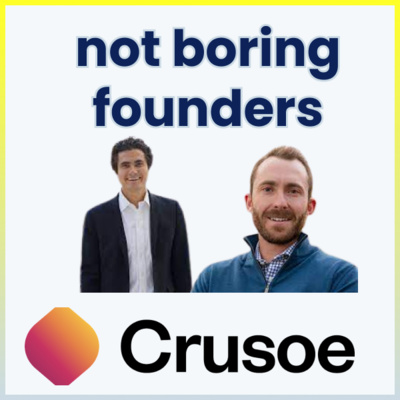 Not Boring Founders: Crusoe Energy (Chase Lochmiller and Cully Cavness)