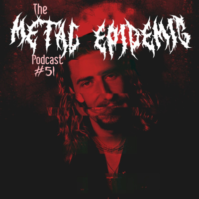 The Metal Epidemic Podcast - Episode 51