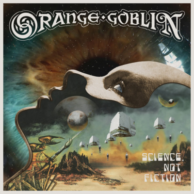 ALBUM REVIEW: Orange Goblin - Science, Not Fiction 