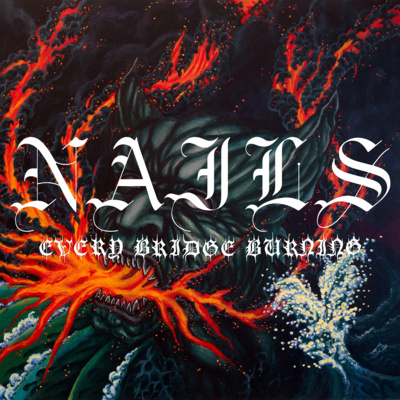 ALBUM REVIEW: NAILS - Every Bridge Burning 