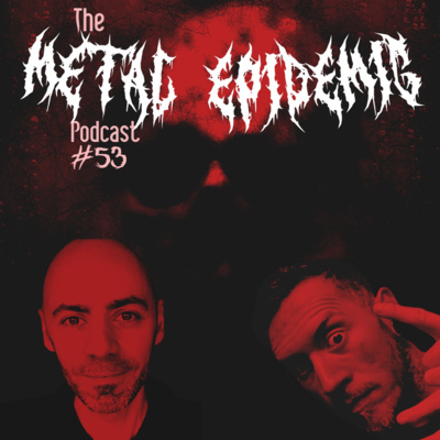 The Metal Epidemic Podcast - Episode 53
