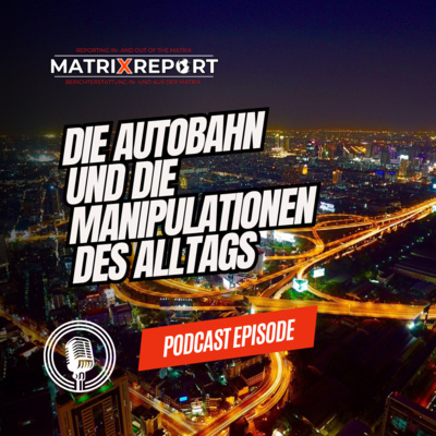 Die Autobahn und die Manipulationen des Alltags