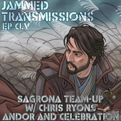 Episode CLV - Sagrona Team-up w/ Chris Ryons: Andor & Celebration