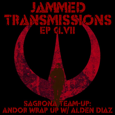 Episode CLVII - Sagrona Team-up: Andor Wrap Up w/ Alden Diaz