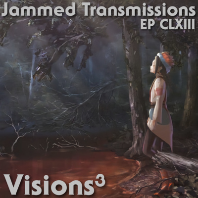 Ep CLXIII - Visions³
