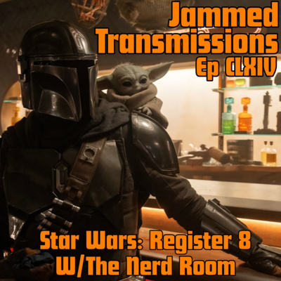 Episode CLXIV - Star Wars: Register 8 w/ The Nerd Room 