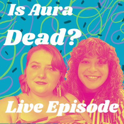 Is Aura Dead? (Live Episode)