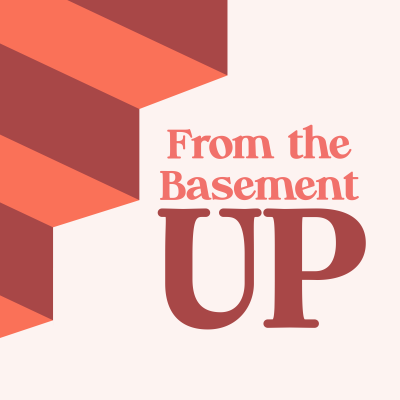 From The Basement Up