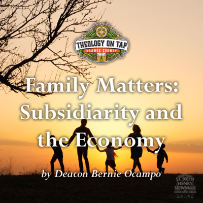 Family Matters: Subsidiarity and the Economy by Dcn. Bernie Ocampo