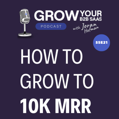 S5E21 – How to grow your B2B SaaS to 10K MRR? Advice from 20 experts