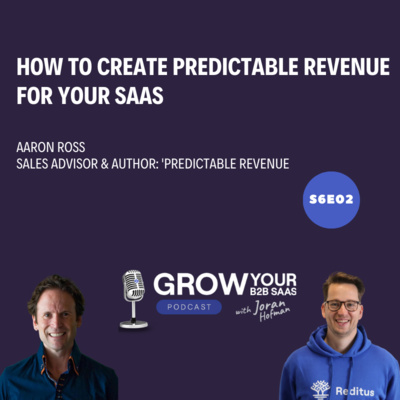 S6E2 - From Impossible to Inevitable: How to Create Predictable Revenue for your SaaS with Aaron Ross
