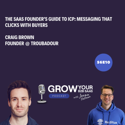 S6E10 - The SaaS Founder’s Guide to ICP: Messaging That Clicks with Buyers with Craig Brown